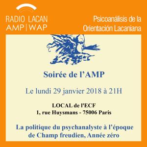 RadioLacan.com | Soirée de la AMP:  La política del psicoanalista en la época del Campo Freudiano, Año cero.