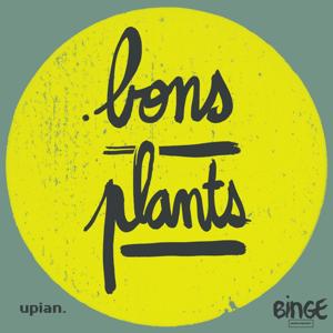 Bons Plants by Binge Audio / Upian