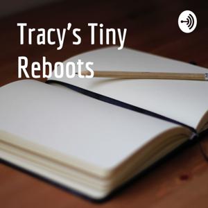 Tracy's Tiny Reboots