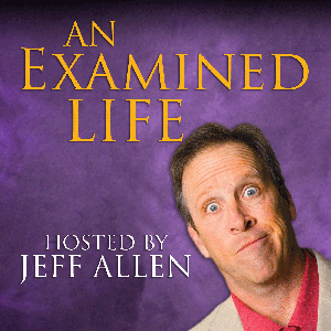 An Examined Life with Jeff Allen
