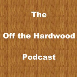 The Off the Hardwood Podcast