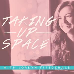 Taking Up Space with Jordyn Fitzgerald