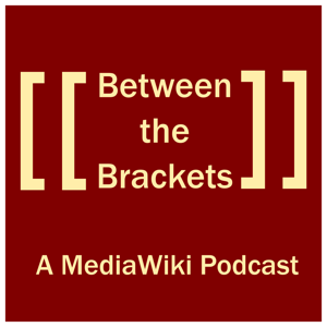 Between the Brackets: a MediaWiki Podcast