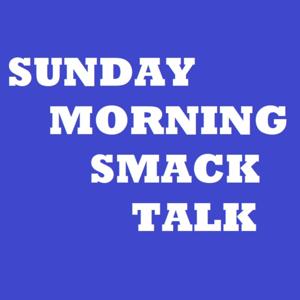Sunday Morning Smack Talk Podcast