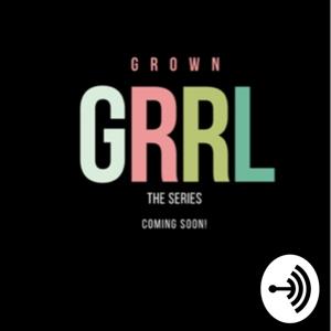 Grown Grrl Podcast