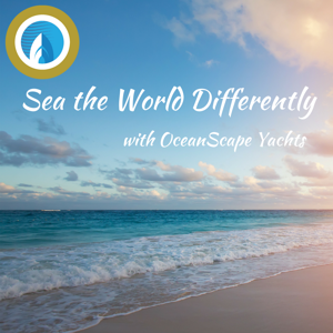 Sea The World Differently with OceanScape Yachts