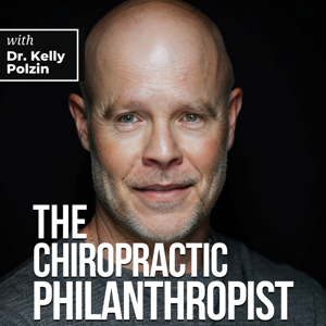 The Chiropractic Philanthropist with Dr. Kelly Polzin