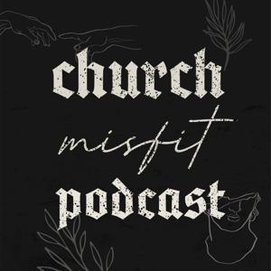 Church Misfit Podcast