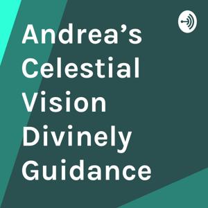 Andrea’s Celestial Vision Divinely Guidance