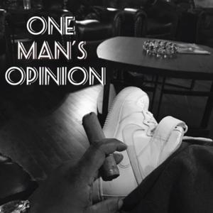 One Man’s Opinion