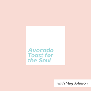 Avocado Toast for the Soul