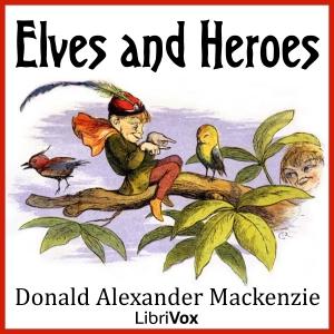 Elves and Heroes by Donald Alexander Mackenzie (1873 - 1936)