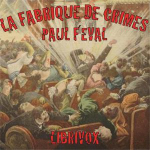 Fabrique de crimes, La by Paul Féval, fils (1860 - 1933)