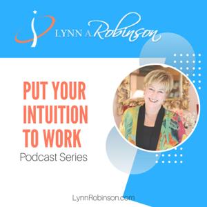 Put Your Intuition To Work Podcast Series