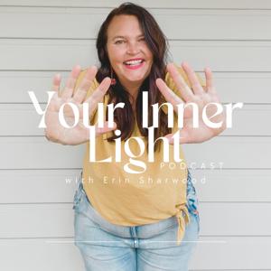 Your Inner Light Podcast - with Erin Sharwood