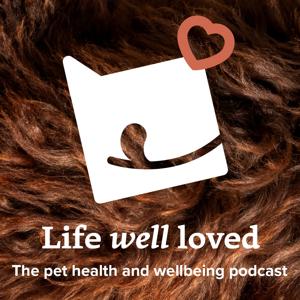 Life well loved | The pet health and wellbeing podcast by Bella and Duke