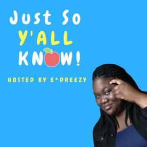 Just So Y'all Know!