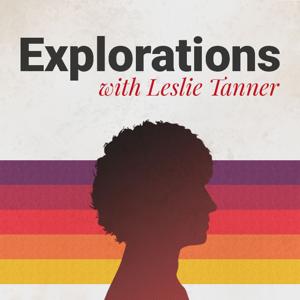 Explorations with Leslie Tanner