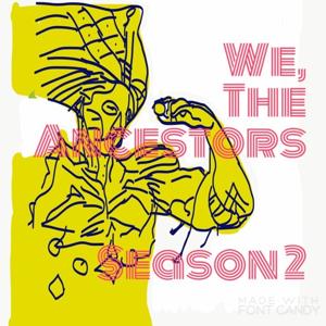 We The Ancestors Podcast