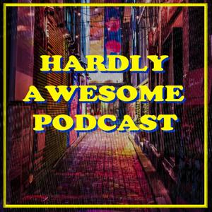 Hardly Awesome Podcast