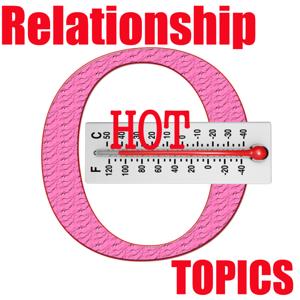 Relationship Hot Topics