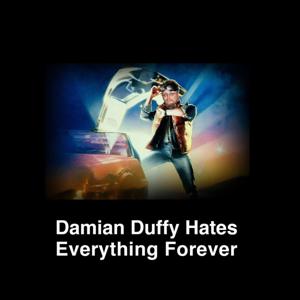 Damian Duffy Hates Everything Forever