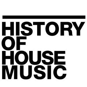 History of House Music Podcast by History of House Music Podcast