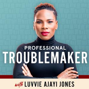 Professional Troublemaker with Luvvie Ajayi Jones by Luvvie Ajayi Jones