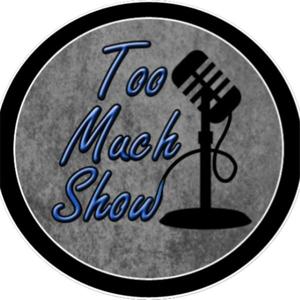 Too Much Show