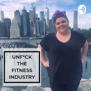 Unf*ck The Fitness Industry