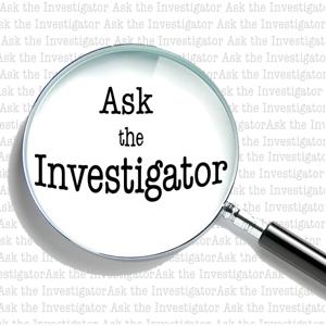 Ask the Investigator
