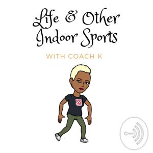 Life And Other Indoor Sports With Coach K