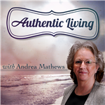 Authentic Living by Andrea Mathews