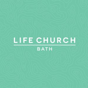 Life Church Bath Podcast