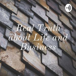 Real Truth about Life and Business