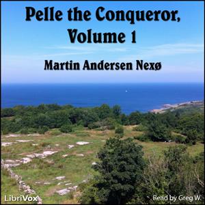 Pelle the Conqueror, Volume 1 by Martin Andersen Nexø (1869 - 1954)