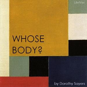 Whose Body? (Version 2) by Dorothy L. Sayers (1893 - 1957) by LibriVox
