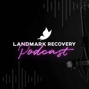 Landmark Recovery Podcast