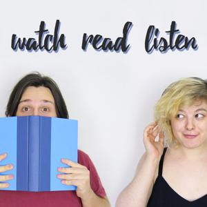 Watch Read Listen