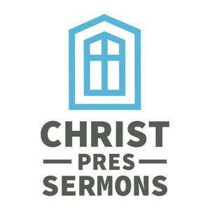 Christ Pres - Sermons