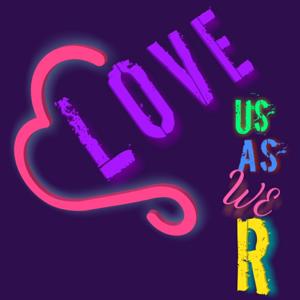 LOVE US AS WE R