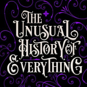 The Unusual History of Every Thing