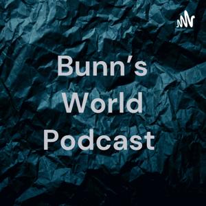 Bunn's World Podcast