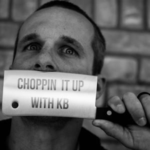Choppin It Up With KB