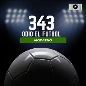 343- ODIO EL FUTBOL MODERNO