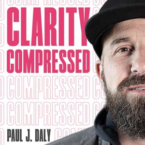 Clarity Compressed: Build a Better Business Through Better Brand Development