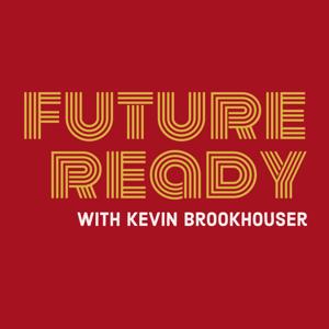 Future Ready with Kevin Brookhouser