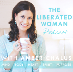 The Liberated Woman Podcast with Amber Chalus | The only show for women who question the status quo!