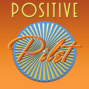 Positive Pilet Podcast