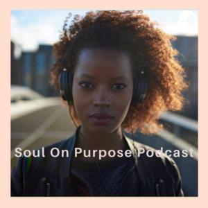 Soul On Purpose Podcast